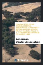 Transactions of the American Dental Association at the Thirty-Second Annual Session, Held at Niagara Falls, N. Y., Commencing on the 2D of August, 189