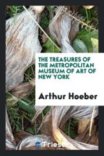 Treasures of the Metropolitan Museum of Art of New York