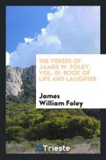 Verses of James W. Foley, Vol. III