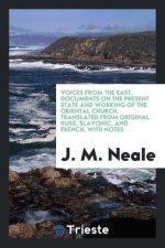 Voices from the East. Documents on the Present State and Working of the Oriental Church. Translated from Original Russ, Slavonic, and French, with Not