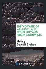 Voyage of Arundel and Other Rhymes from Cornwall