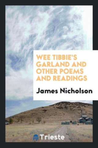 Wee Tibbie's Garland and Other Poems and Readings