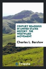 Century Readings in United States History. the Westward Movement