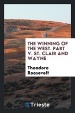 Winning of the West. Part V. St. Clair and Wayne