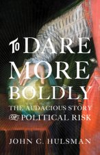 To Dare More Boldly