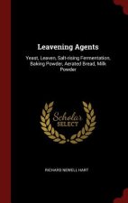 Leavening Agents; Yeast, Leaven, Salt-Rising Fermentation, Baking Powder, Aerated Bread, Milk Powder