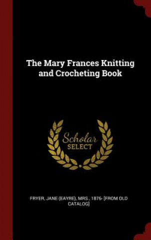 Mary Frances Knitting and Crocheting Book