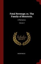 Fatal Revenge; Or, the Family of Montorio.