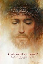 Kush eshte ky Jezus? Studim biblik per librin e Markut