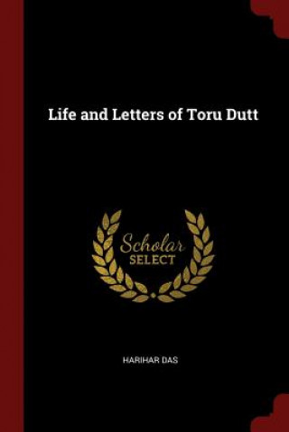 Life and Letters of Toru Dutt