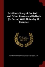 Schiller's Song of the Bell ... and Other Poems and Ballads [In Germ.] with Notes by M. Foerster
