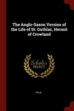 Anglo-Saxon Version of the Life of St. Guthlac, Hermit of Crowland