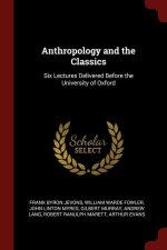 ANTHROPOLOGY AND THE CLASSICS: SIX LECTU