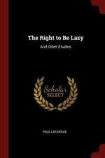 THE RIGHT TO BE LAZY: AND OTHER STUDIES