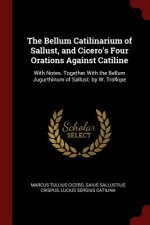 Bellum Catilinarium of Sallust, and Cicero's Four Orations Against Catiline