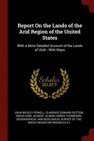 Report on the Lands of the Arid Region of the United States