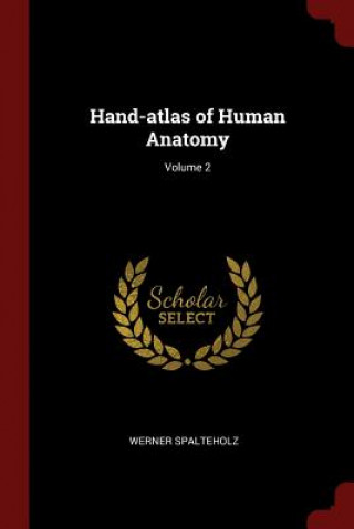 Hand-Atlas of Human Anatomy; Volume 2