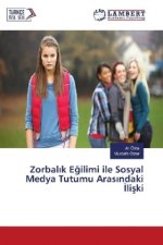 Zorbalik Egilimi ile Sosyal Medya Tutumu Arasindaki Iliski