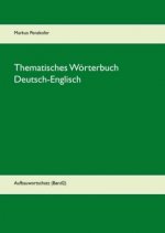 Thematisches Wörterbuch Deutsch-Englisch. Bd.2