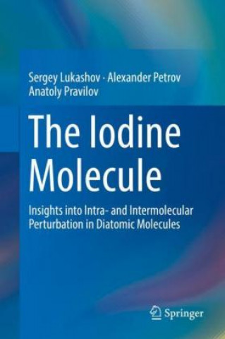 Iodine Molecule (Sergey Lukashov,Alexander Petrov,Anatoly Pravilov)(Kemény kötésű)