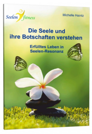 Die Seele und ihre Botschaften verstehen