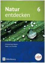 Natur entdecken - Neubearbeitung - Natur und Technik - Mittelschule Bayern 2017 - 6. Jahrgangsstufe