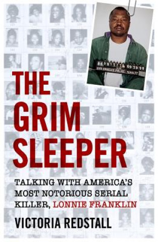 Grim Sleeper - Talking with America's Most Notorious Serial Killer, Lonnie Franklin