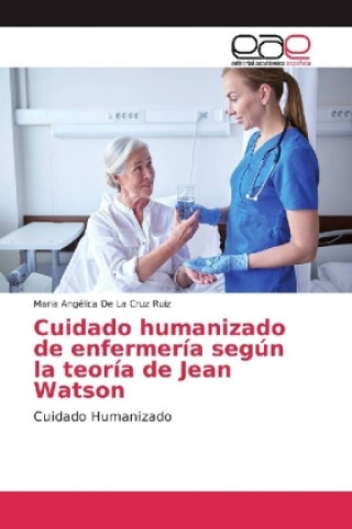 Cuidado humanizado de enfermería según la teoría de Jean Watson