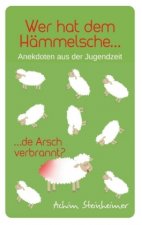 Wer hat dem Hämmelsche de Arsch verbrannt?