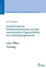 Auswirkung der Drahtfunkenerosion auf die mechanischen Eigenschaften von Festkörpergelenken