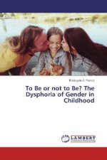 To Be or not to Be? The Dysphoria of Gender in Childhood