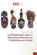 La Ritualisation dans la Divination Africaine ou l'Optimisme en Action