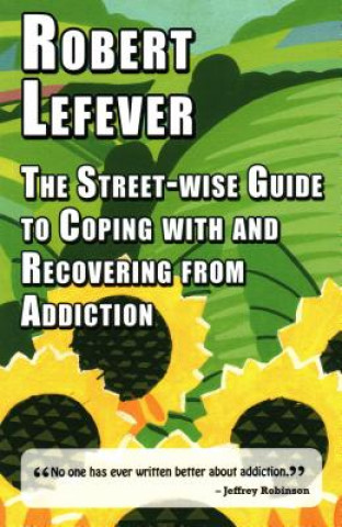 Street-wise Guide to Coping with & Recovering from Addiction