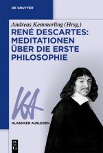 Rene Descartes: Meditationen UEber Die Erste Philosophie