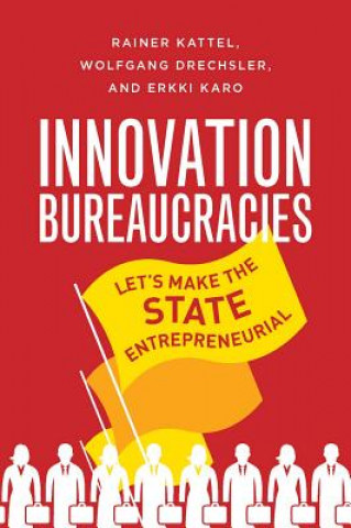 How to Make an Entrepreneurial State (Rainer Kattel,Wolfgang Drechsler,Erkki Karo)(Kemény kötésű)