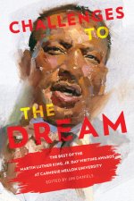 Challenges to the Dream - The Best of the Martin Luther King, Jr. Day Writing Awards at Carnegie Mellon University