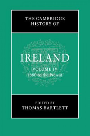 Cambridge History of Ireland: Volume 4, 1880 to the Present