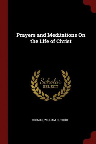 Prayers and Meditations on the Life of Christ