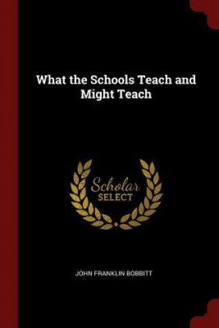 What the Schools Teach and Might Teach