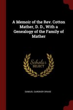 Memoir of the REV. Cotton Mather, D. D., with a Genealogy of the Family of Mather