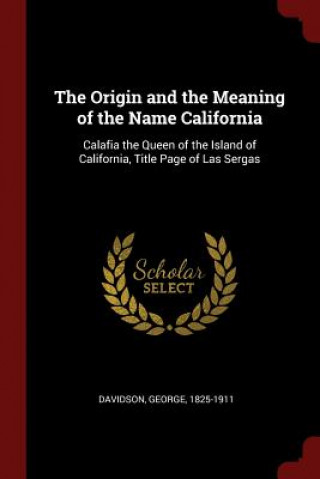 Origin and the Meaning of the Name California