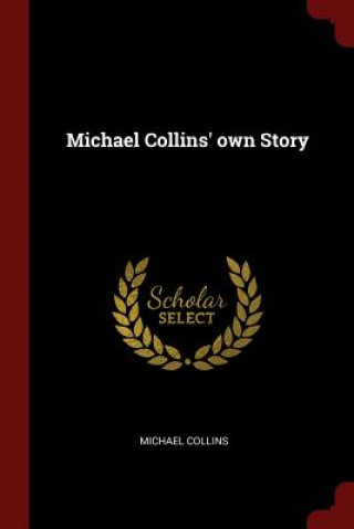 Michael Collins' Own Story