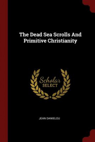 Dead Sea Scrolls and Primitive Christianity