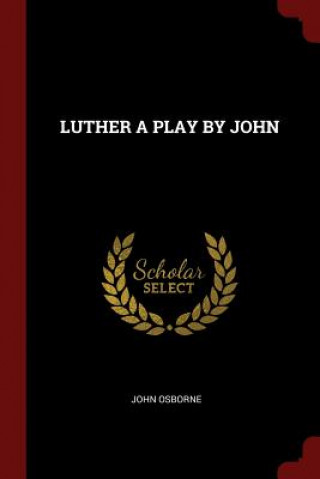 Luther a Play by John