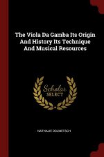 Viola Da Gamba Its Origin and History Its Technique and Musical Resources