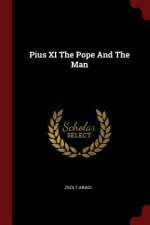 Pius XI the Pope and the Man