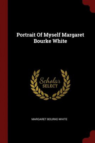 Portrait of Myself Margaret Bourke White