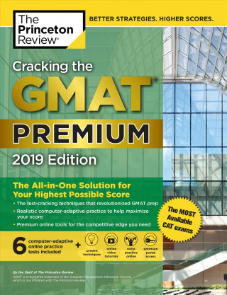 Cracking the GMAT Premium Edition with 6 Computer-Adaptive Practice Tests, 2019