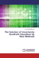 The Solution of Uncertainty Quadratic Equations by New Methods