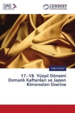 17.-18. Yüzyil Dönemi Osmanli Kaftanlari ve Japon Kimonolari Üzerine